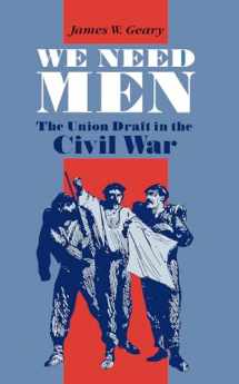 9780875801575-0875801579-We Need Men: The Union Draft in the Civil War (University of North Carolina Studies)
