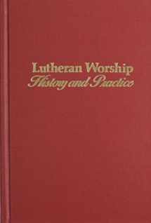 9780570042556-0570042550-Lutheran Worship: History and Practice