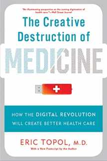 9780465061839-0465061834-The Creative Destruction of Medicine: How the Digital Revolution Will Create Better Health Care