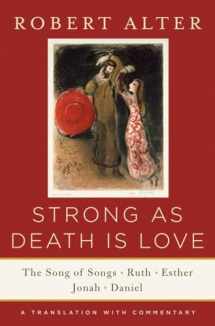 9780393243048-0393243044-Strong As Death Is Love: The Song of Songs, Ruth, Esther, Jonah, and Daniel, A Translation with Commentary