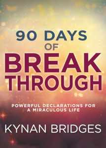 9781641230438-1641230436-90 Days of Breakthrough: Powerful Declarations for a Miraculous Life