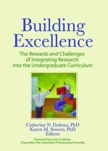 9780789034410-0789034417-Building Excellence: The Rewards and Challenges of Integrating Research into the Undergraduate Curriculum