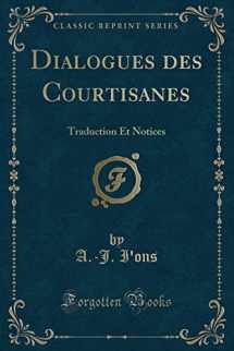 9781332568352-1332568351-Dialogues des Courtisanes: Traduction Et Notices (Classic Reprint) (French Edition)