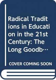 9780415487894-0415487897-Radical Traditions in Education in the 21st Century: The Long Goodbye?