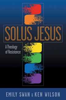 9781641800167-164180016X-Solus Jesus: A Theology of Resistance