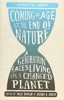 9781595347800-1595347801-Coming of Age at the End of Nature: A Generation Faces Living on a Changed Planet