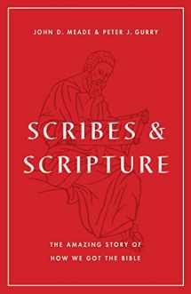 9781433577895-1433577895-Scribes and Scripture: The Amazing Story of How We Got the Bible