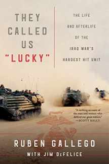 9780063045804-006304580X-They Called Us "Lucky": The Life and Afterlife of the Iraq War's Hardest Hit Unit