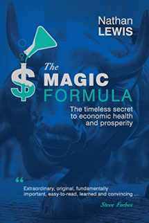9781733635516-1733635513-The Magic Formula: The Timeless Secret To Economic Health and Prosperity