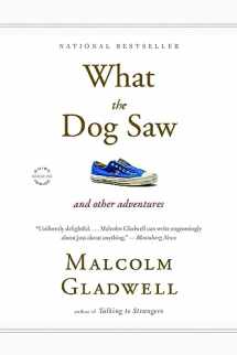 9780316075848-0316075841-What the Dog Saw: And Other Adventures