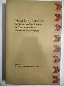 9780935626377-0935626379-What Can Tribes Do?: Strategies and Institutions in American Indian Economic Development (American Indian Manual&Handbook Series No 4)