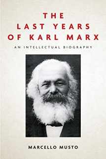 9781503610583-1503610586-The Last Years of Karl Marx: An Intellectual Biography