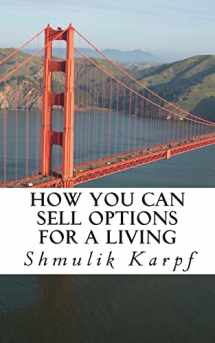 9781492976806-1492976806-How You Can Sell Options For a Living: A Practical Guide On How To Extract Income From The Markets