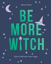 9781787133389-1787133389-Be More Witch: How to Find Your Inner Magic
