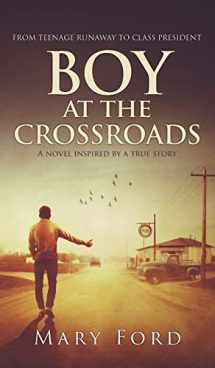 9781736316412-1736316419-Boy at the Crossroads: From Teenage Runaway to Class President