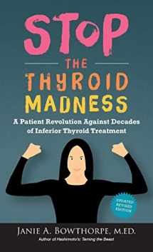 9780985615451-0985615451-Stop the Thyroid Madness: A Patient Revolution Against Decades of Inferior Thyroid Treatment