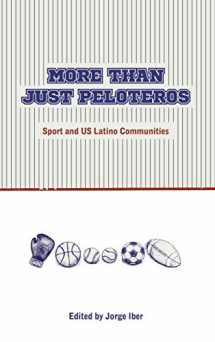 9780896729070-0896729079-More Than Just Peloteros: Sport and U.S. Latino Communities (Sport in the American West)