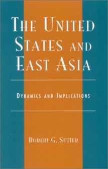 9780742518094-0742518094-The United States and East Asia: Dynamics and Implications
