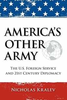 9781466446564-1466446560-America's Other Army: The U.S. Foreign Service and 21st Century Diplomacy