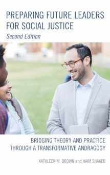 9781475845044-1475845049-Preparing Future Leaders for Social Justice: Bridging Theory and Practice through a Transformative Andragogy