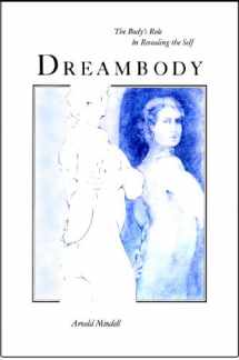 9780938434061-0938434063-Dreambody: The Body's Role in Revealing the Self