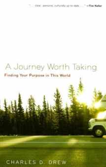 9781596380424-159638042X-A Journey Worth Taking: Finding Your Purpose in This World