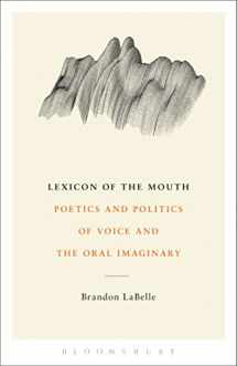 9781623561888-1623561884-Lexicon of the Mouth: Poetics and Politics of Voice and the Oral Imaginary
