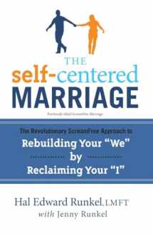 9780767932783-0767932781-The Self-Centered Marriage: The Revolutionary ScreamFree Approach to Rebuilding Your "We" by Reclaiming Your "I"