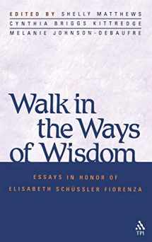 9781563384066-156338406X-Walk in the Ways of Wisdom: Essay in Honor of Elisabeth Schussler Fiorenza