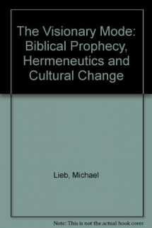 9780801422737-0801422736-The Visionary Mode: Biblical Prophecy, Hermeneutics, and Cultural Change