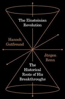 9780691168760-0691168768-The Einsteinian Revolution: The Historical Roots of His Breakthroughs