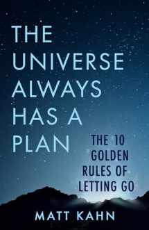 9781401958091-1401958095-The Universe Always Has a Plan: The 10 Golden Rules of Letting Go