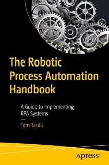 9781484257289-1484257286-The Robotic Process Automation Handbook: A Guide to Implementing RPA Systems