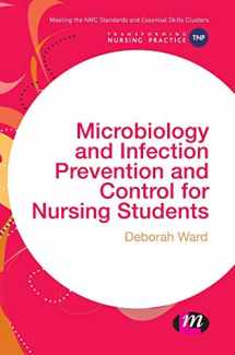9781473925342-1473925347-Microbiology and Infection Prevention and Control for Nursing Students (Transforming Nursing Practice Series)