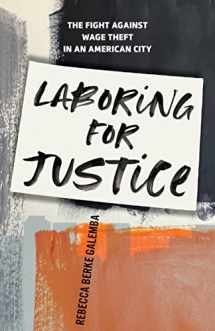 9781503635203-1503635201-Laboring for Justice: The Fight Against Wage Theft in an American City