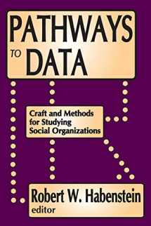 9780202362090-0202362094-Pathways to Data: Craft and Methods for Studying Social Organizations
