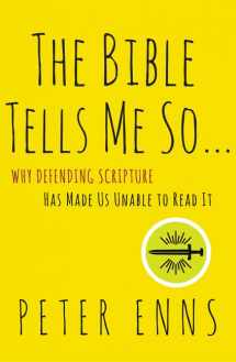 9780062272034-0062272039-The Bible Tells Me So: Why Defending Scripture Has Made Us Unable to Read It