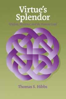 9780823220434-0823220435-Virtue's Splendor: Wisdom, Prudence, and the Human Good (Moral Philosophy and Moral Theology)