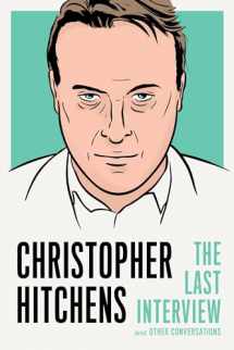 9781612196725-1612196721-Christopher Hitchens: The Last Interview: and Other Conversations (The Last Interview Series)