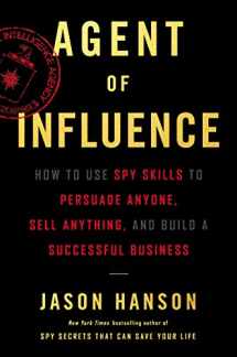 9780062892744-0062892746-Agent of Influence: How to Use Spy Skills to Persuade Anyone, Sell Anything, and Build a Successful Business