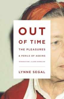 9781781682999-1781682992-Out of Time: The Pleasures and the Perils of Ageing