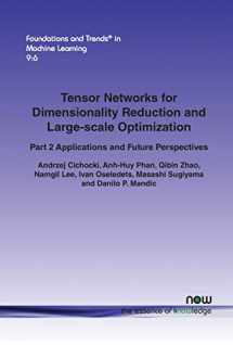 9781680832761-168083276X-Tensor Networks for Dimensionality Reduction and Large-scale Optimization: Part 2 Applications and Future Perspectives (Foundations and Trends(r) in Machine Learning)