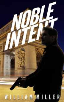 9781980410850-1980410852-Noble Intent (A Jake Noble Military Thriller)