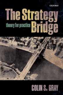 9780198779124-0198779127-The Strategy Bridge: Theory for Practice