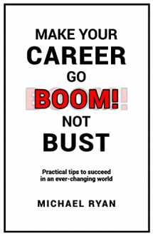 9781729501399-1729501397-Make Your Career Go BOOM! Not Bust: Practical tips to succeed in an ever-changing world