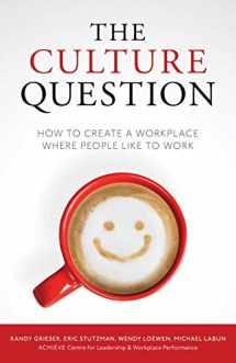 9781988617084-1988617081-The Culture Question: How to Create a Workplace Where People Like to Work