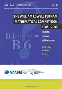 9781470451240-1470451247-The William Lowell Putnam Mathematical Competition 1985 - 2000: Problems, Solutions, and Commentary (Problem Books, 33)