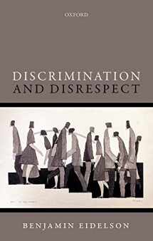 9780198732877-0198732872-Discrimination and Disrespect (Oxford Philosophical Monographs)