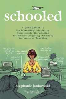 9781624148767-162414876X-Schooled: A Love Letter to the Exhausting, Infuriating, Occasionally Excruciating Yet Somehow Completely Wonderful Profession of Teaching