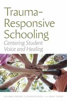 9781682537312-1682537315-Trauma-Responsive Schooling: Centering Student Voice and Healing